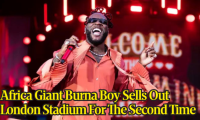 Africa Giant Burna Boy Sells Out London Stadium For The Second Time