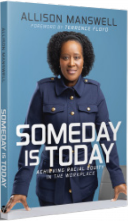 Renowned Author Allison Manswell Releases Second Book, "Someday Is Today: Achieving Racial Equity In The Workplace"